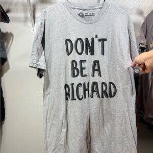 Gray Graphic T-Shirt - Don’t Be A Richard